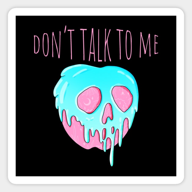 Don't Talk To Me Magnet by My Tribe Apparel